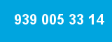 939 005 33 14